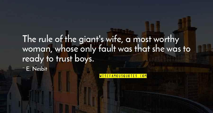 Most Worthy Quotes By E. Nesbit: The rule of the giant's wife, a most