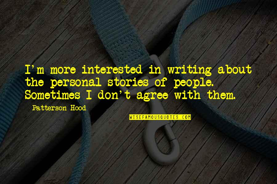 Mostacillas Online Quotes By Patterson Hood: I'm more interested in writing about the personal Mostacillas Online Quotes By Patterson Hood: I'm more interested in writing about the personal