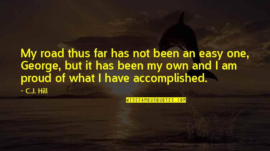 Mostafa Madbouly Quotes By C.J. Hill: My road thus far has not been an Mostafa Madbouly Quotes By C.J. Hill: My road thus far has not been an