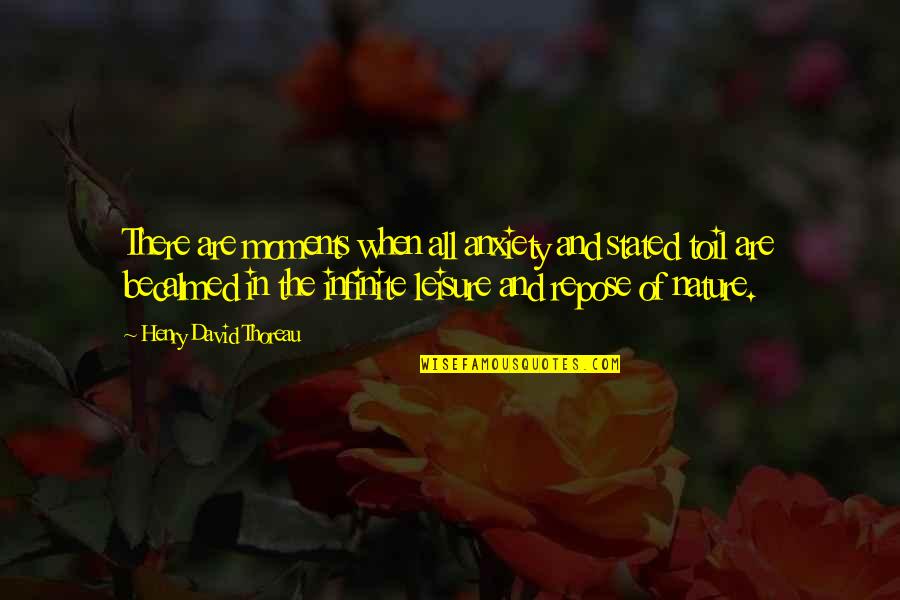 Mostani Divatok Quotes By Henry David Thoreau: There are moments when all anxiety and stated