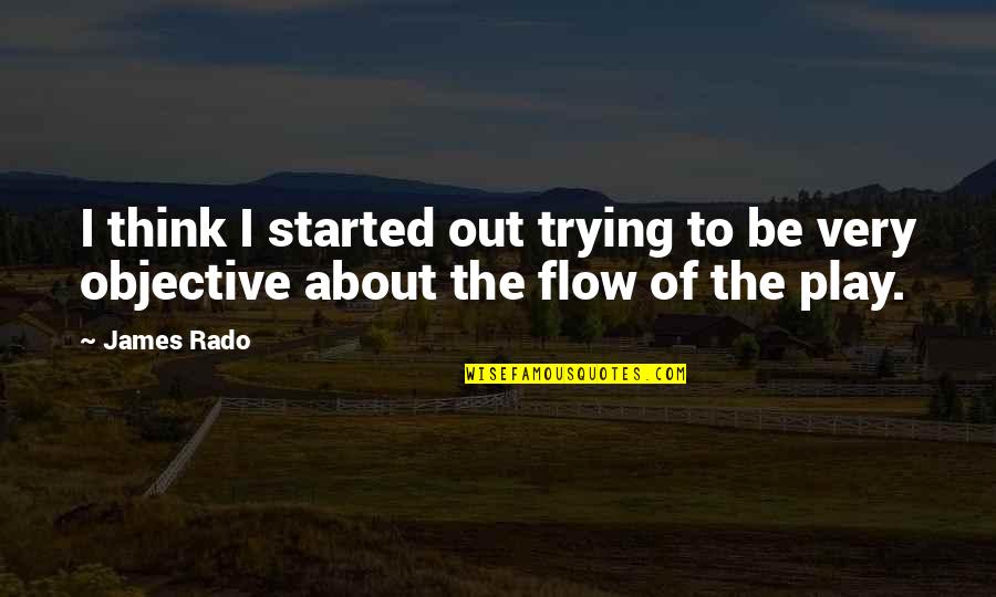 Mostani Divatok Quotes By James Rado: I think I started out trying to be