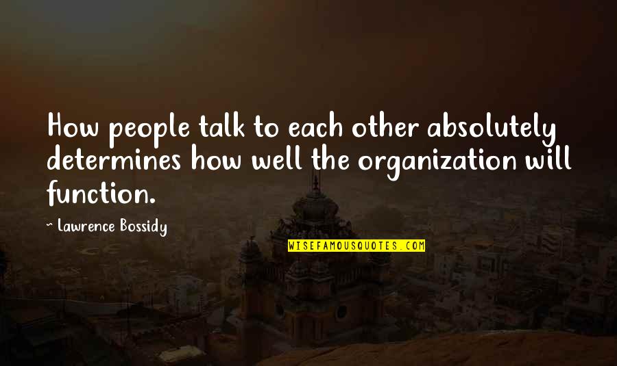Mostella Minima Quotes By Lawrence Bossidy: How people talk to each other absolutely determines