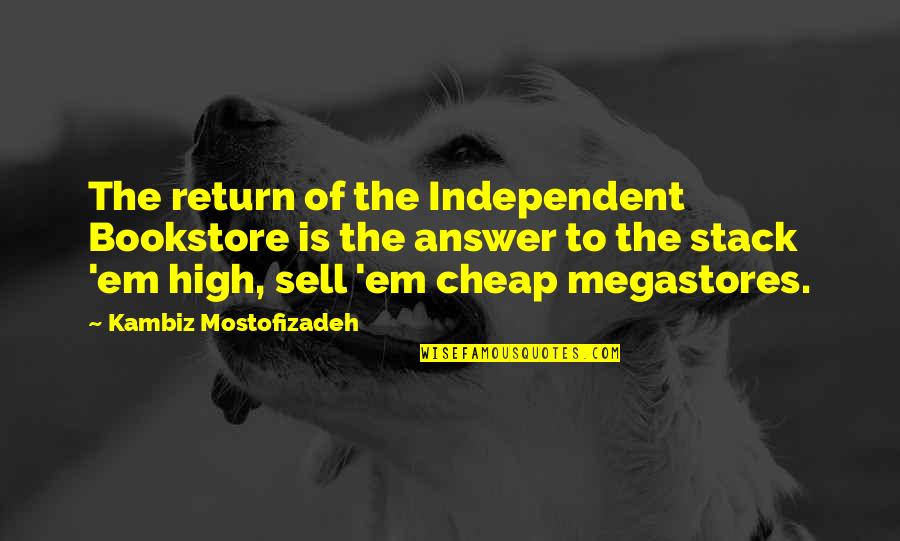 Mostofizadeh Quotes By Kambiz Mostofizadeh: The return of the Independent Bookstore is the