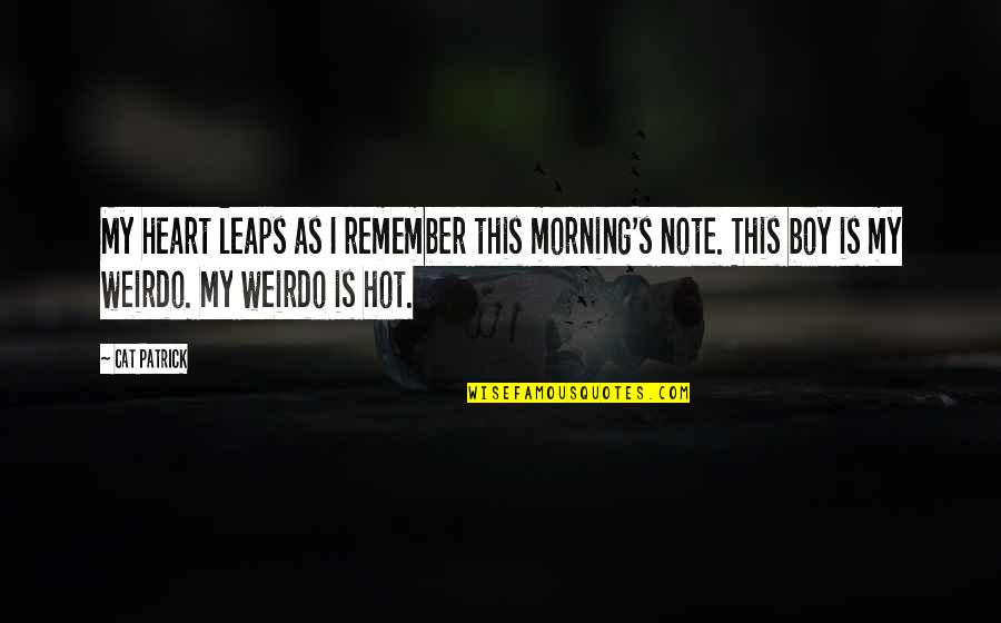 Mostovete Quotes By Cat Patrick: My heart leaps as I remember this morning's Mostovete Quotes By Cat Patrick: My heart leaps as I remember this morning's