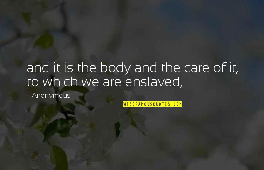 Mostradores Quotes By Anonymous: and it is the body and the care