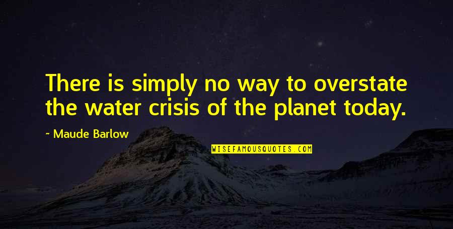 Mostrare Con Quotes By Maude Barlow: There is simply no way to overstate the
