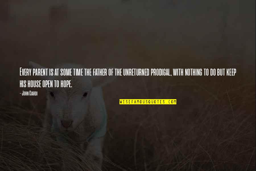 Mostrencos Quotes By John Ciardi: Every parent is at some time the father