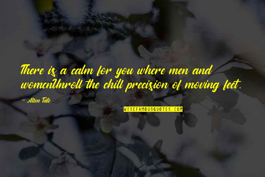 Mostri Umani Quotes By Allen Tate: There is a calm for you where men