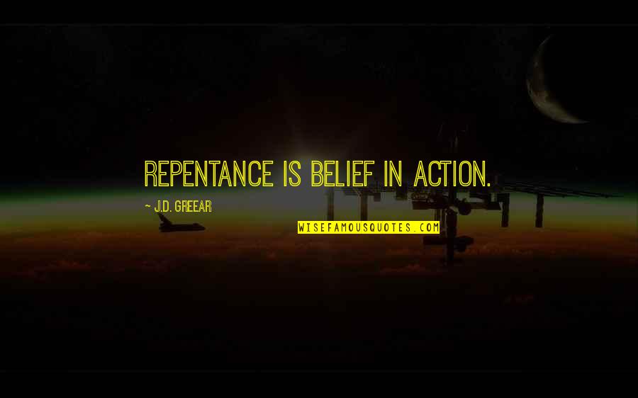 Mosuo Men Quotes By J.D. Greear: Repentance is belief in action.