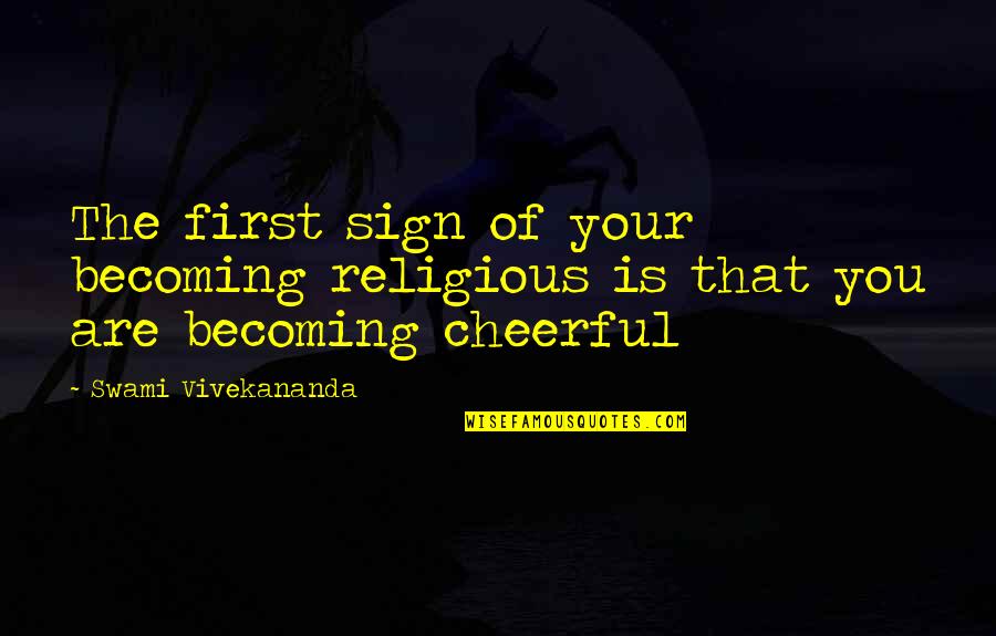 Moszkowicz Quotes By Swami Vivekananda: The first sign of your becoming religious is