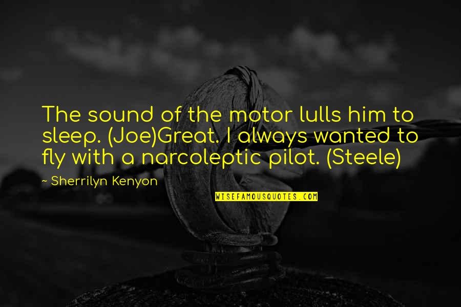 Motasem Khashoggi Quotes By Sherrilyn Kenyon: The sound of the motor lulls him to