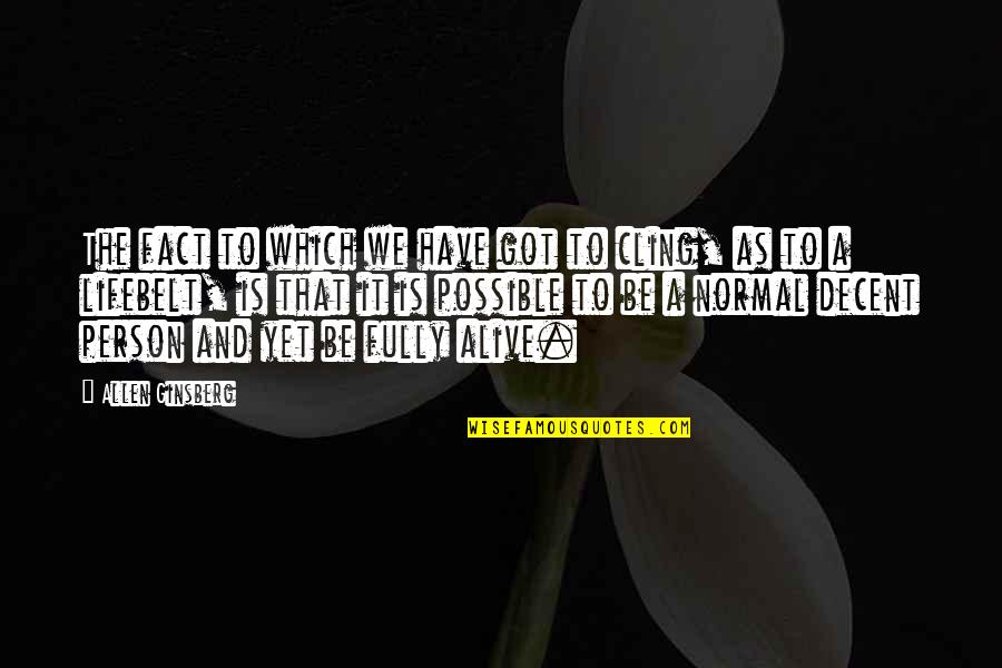 Motd Quotes By Allen Ginsberg: The fact to which we have got to Motd Quotes By Allen Ginsberg: The fact to which we have got to