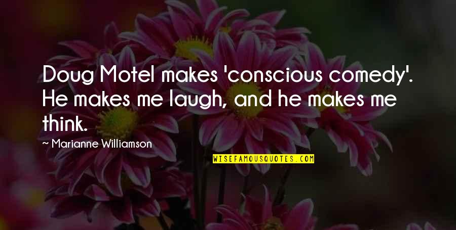 Motel 6 Quotes By Marianne Williamson: Doug Motel makes 'conscious comedy'. He makes me