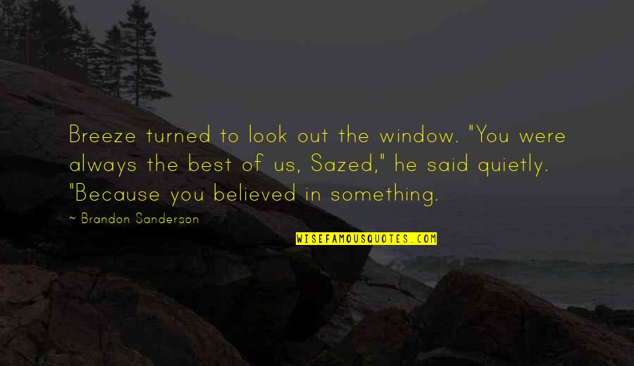 Motel Life Quotes By Brandon Sanderson: Breeze turned to look out the window. "You