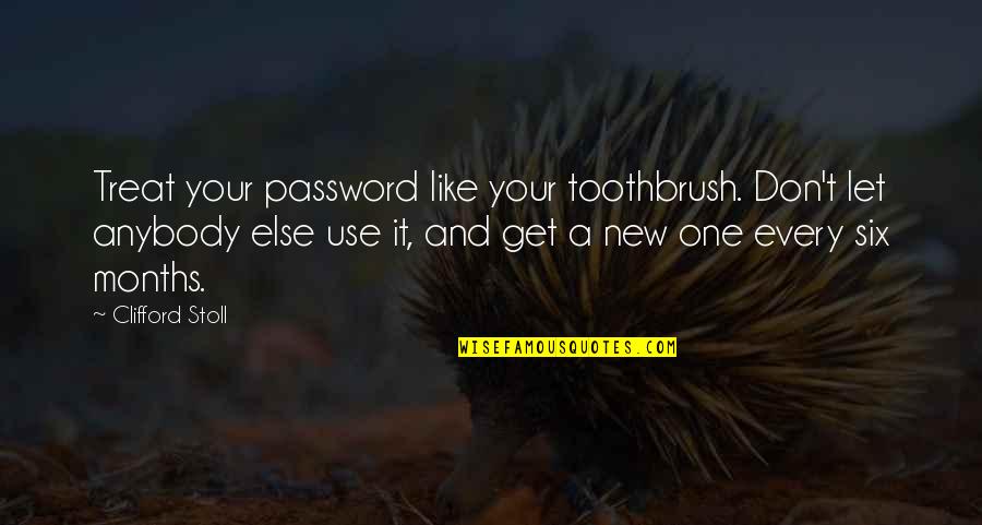 Motel Life Quotes By Clifford Stoll: Treat your password like your toothbrush. Don't let