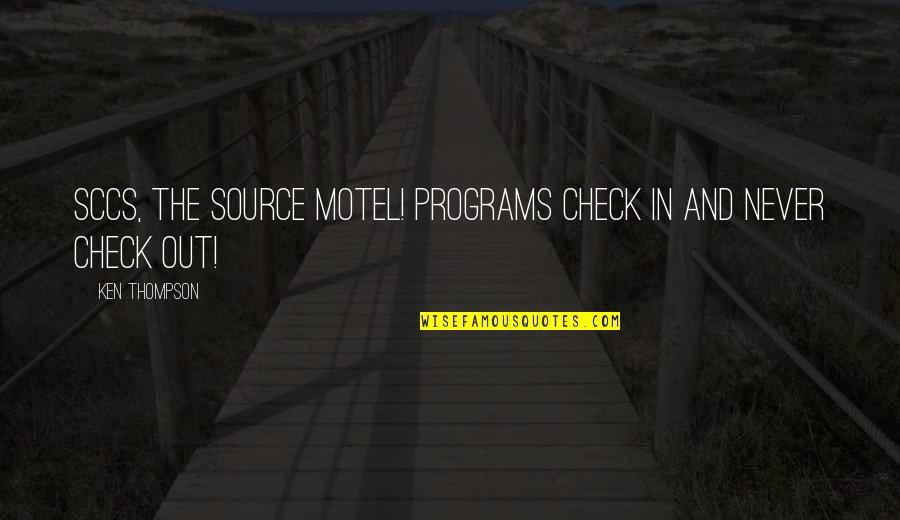 Motel Quotes By Ken Thompson: SCCS, the source motel! Programs check in and