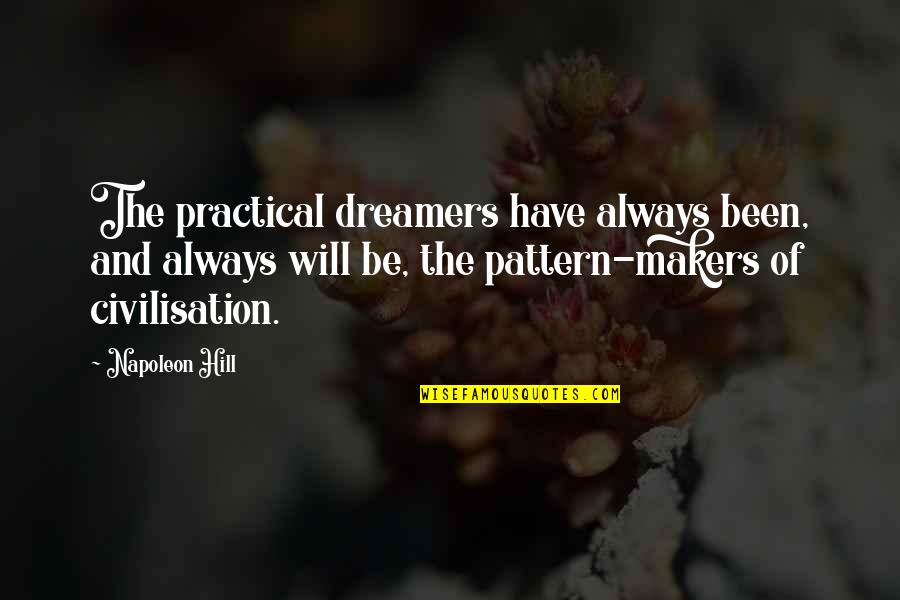 Motel Sign Quotes By Napoleon Hill: The practical dreamers have always been, and always