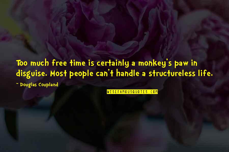 Motels On The Beach Quotes By Douglas Coupland: Too much free time is certainly a monkey's Motels On The Beach Quotes By Douglas Coupland: Too much free time is certainly a monkey's