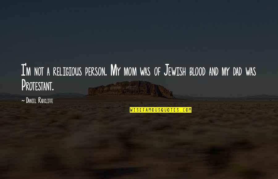 Motets By Giovanni Quotes By Daniel Radcliffe: I'm not a religious person. My mom was Motets By Giovanni Quotes By Daniel Radcliffe: I'm not a religious person. My mom was
