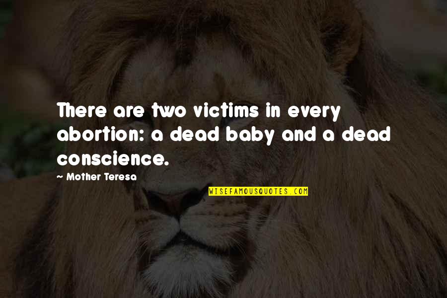 Mother And Baby Quotes By Mother Teresa: There are two victims in every abortion: a