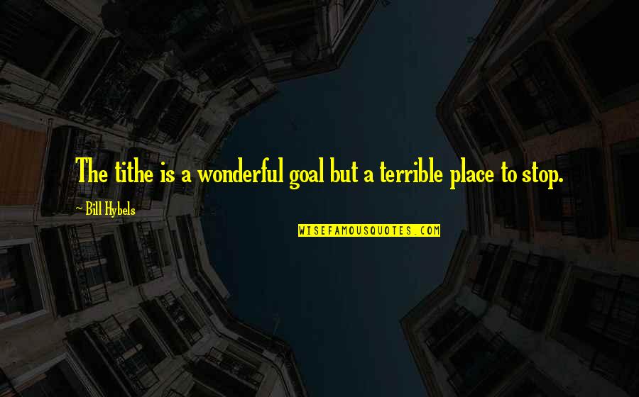Mother And Baby Short Quotes By Bill Hybels: The tithe is a wonderful goal but a