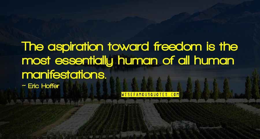 Mother And Child Inspirational Quotes By Eric Hoffer: The aspiration toward freedom is the most essentially Mother And Child Inspirational Quotes By Eric Hoffer: The aspiration toward freedom is the most essentially