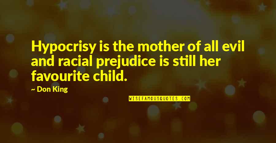 Mother And Child Quotes By Don King: Hypocrisy is the mother of all evil and