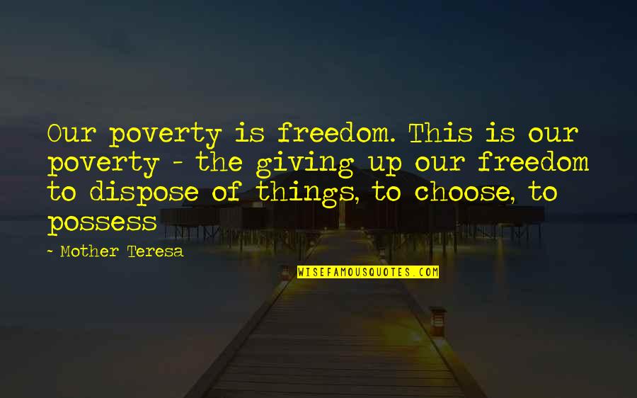 Mother And Father Bible Quotes By Mother Teresa: Our poverty is freedom. This is our poverty