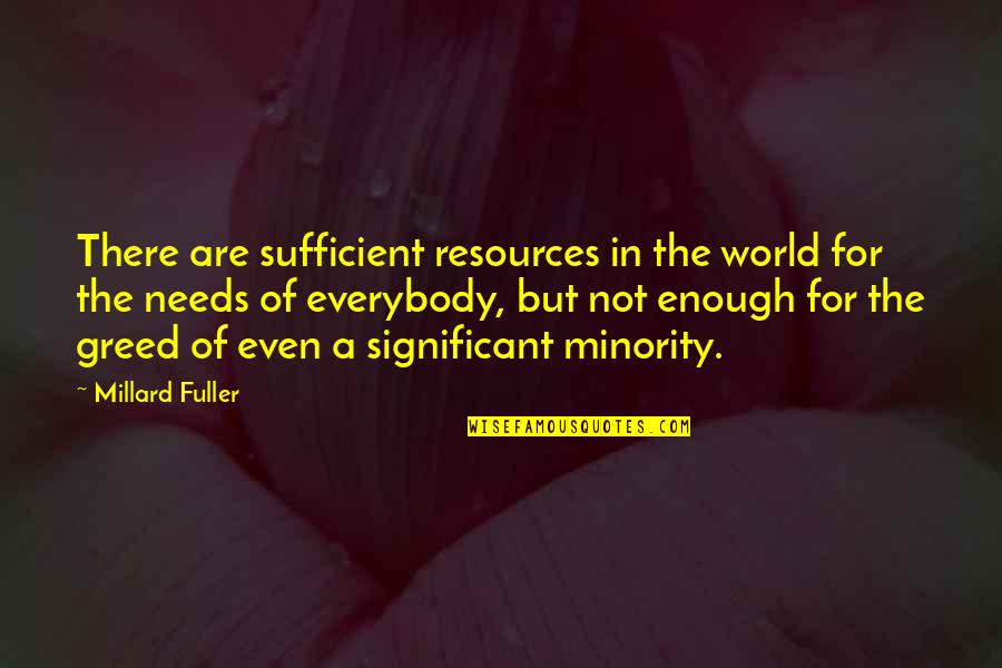 Mother And Father In Laws Quotes By Millard Fuller: There are sufficient resources in the world for Mother And Father In Laws Quotes By Millard Fuller: There are sufficient resources in the world for