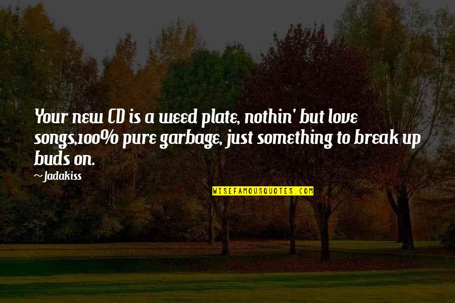Mother And Father Of The Bride Quotes By Jadakiss: Your new CD is a weed plate, nothin' Mother And Father Of The Bride Quotes By Jadakiss: Your new CD is a weed plate, nothin'