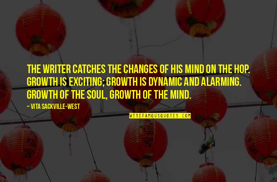Mother And Girlfriend Quotes By Vita Sackville-West: The writer catches the changes of his mind