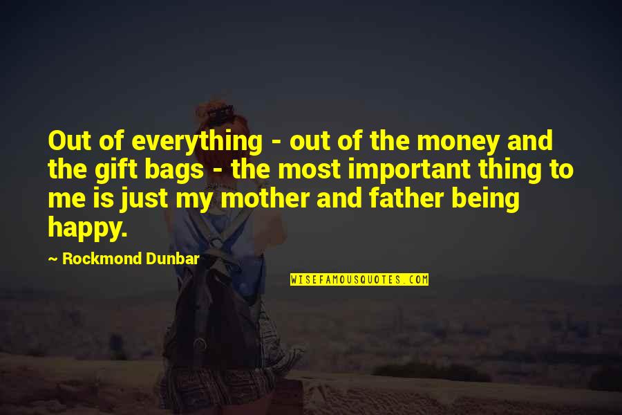 Mother And Happy Quotes By Rockmond Dunbar: Out of everything - out of the money