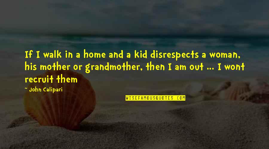 Mother And Kids Quotes By John Calipari: If I walk in a home and a Mother And Kids Quotes By John Calipari: If I walk in a home and a