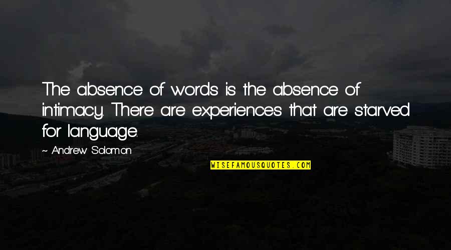 Mother And Son Goals Quotes By Andrew Solomon: The absence of words is the absence of Mother And Son Goals Quotes By Andrew Solomon: The absence of words is the absence of