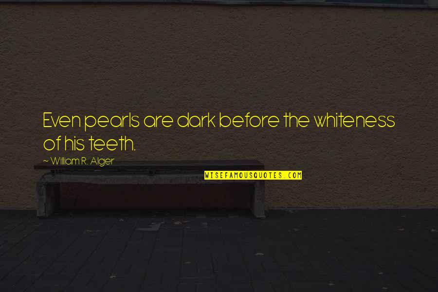 Mother And Son Goals Quotes By William R. Alger: Even pearls are dark before the whiteness of Mother And Son Goals Quotes By William R. Alger: Even pearls are dark before the whiteness of