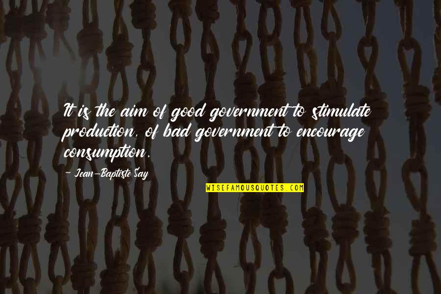 Mother And Son Love Quotes By Jean-Baptiste Say: It is the aim of good government to