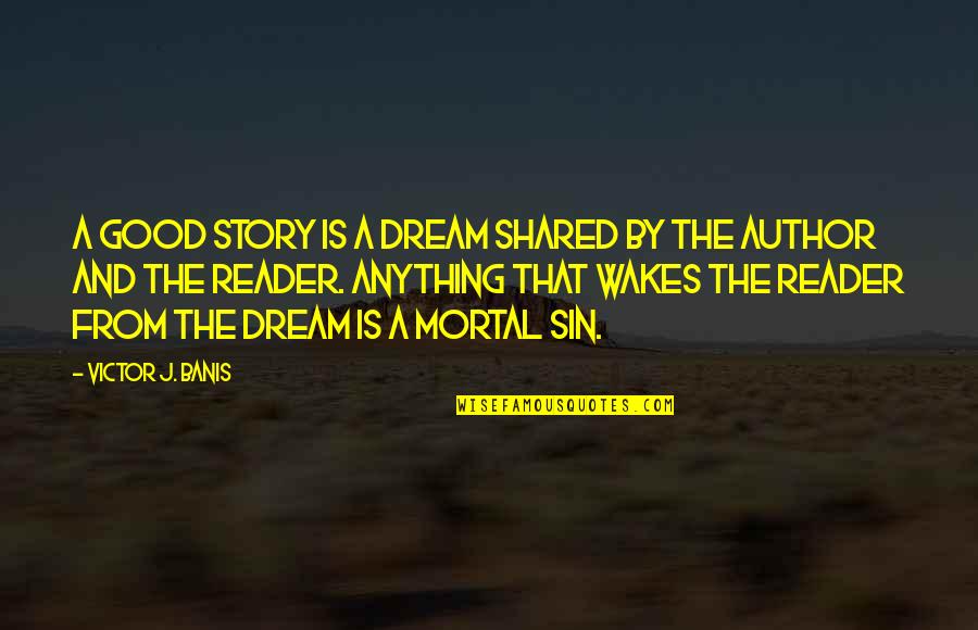 Mother And Son Share The Same Birthday Quotes By Victor J. Banis: A good story is a dream shared by Mother And Son Share The Same Birthday Quotes By Victor J. Banis: A good story is a dream shared by