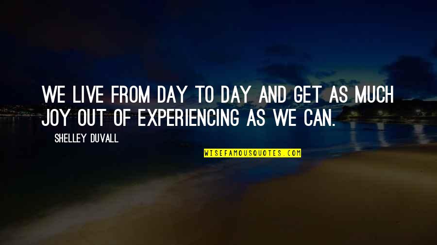 Mother And Son Tagalog Quotes By Shelley Duvall: We live from day to day and get