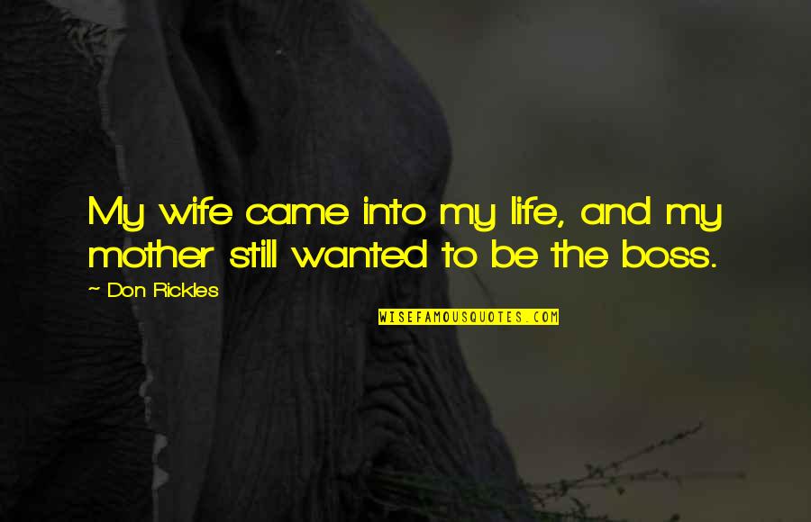 Mother And Wife Quotes By Don Rickles: My wife came into my life, and my