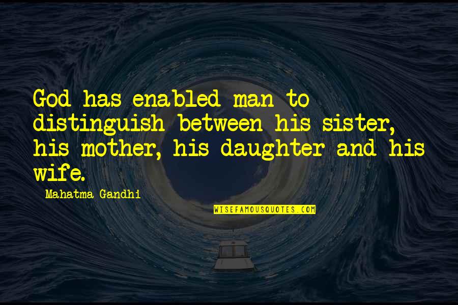 Mother And Wife Quotes By Mahatma Gandhi: God has enabled man to distinguish between his