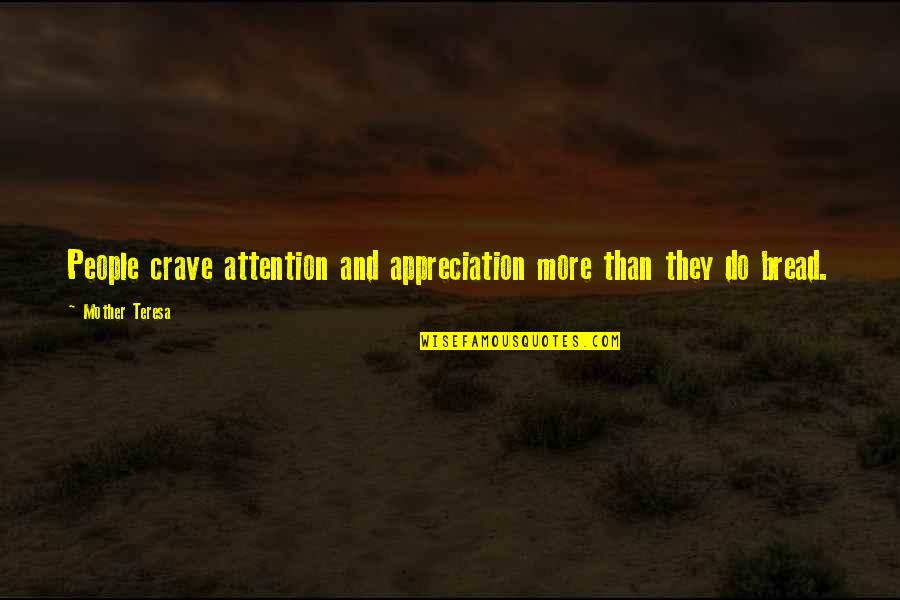 Mother Appreciation Quotes By Mother Teresa: People crave attention and appreciation more than they