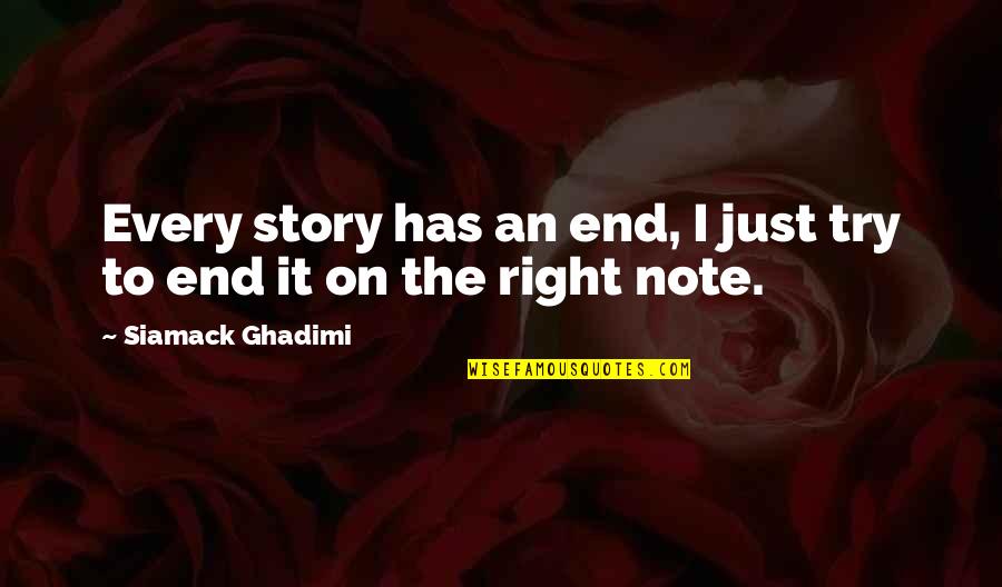 Mother Appreciation Quotes By Siamack Ghadimi: Every story has an end, I just try