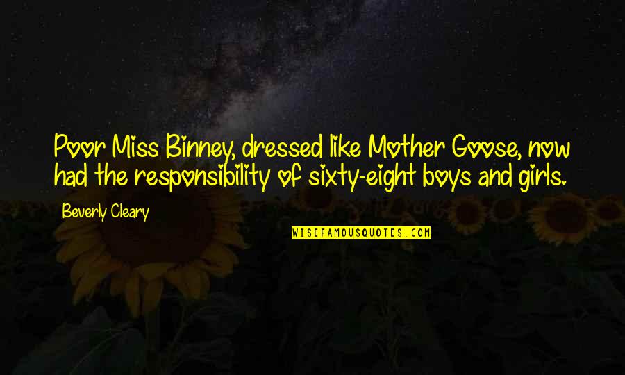 Mother At Sixty Quotes By Beverly Cleary: Poor Miss Binney, dressed like Mother Goose, now