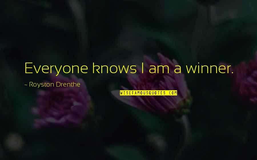 Mother Child Bond Quotes By Royston Drenthe: Everyone knows I am a winner.