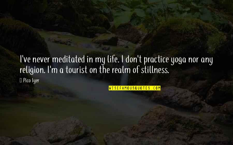Mother Child Hug Quotes By Pico Iyer: I've never meditated in my life. I don't