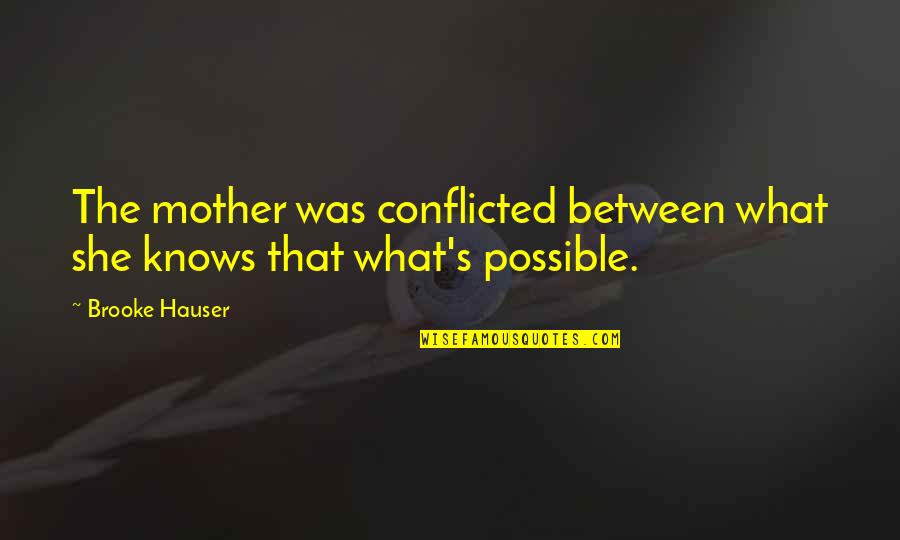 Mother Culture Quotes By Brooke Hauser: The mother was conflicted between what she knows