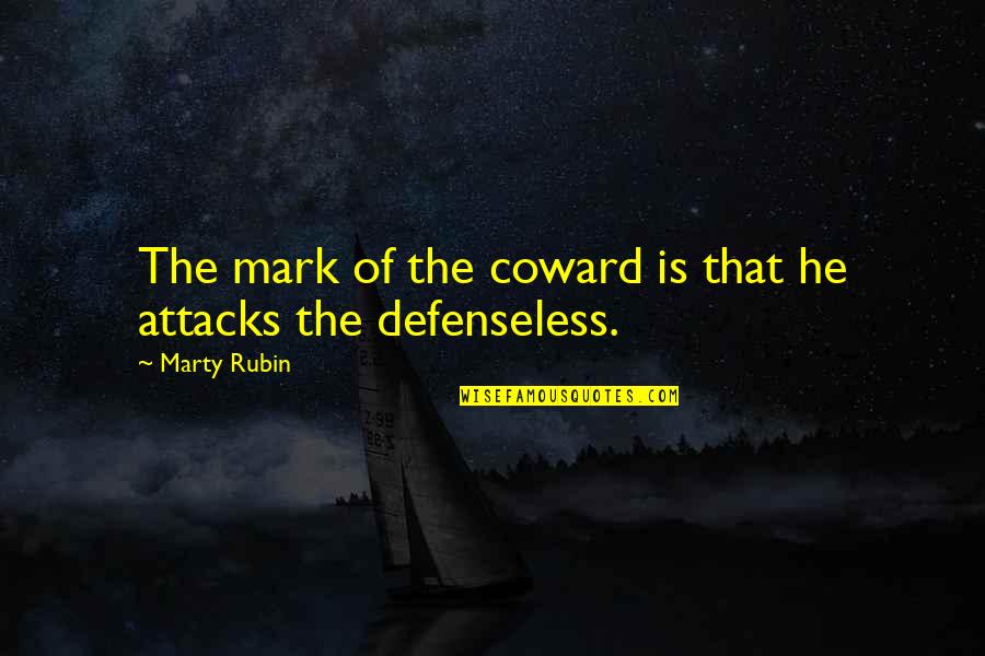 Mother Daughter Blessing Quotes By Marty Rubin: The mark of the coward is that he
