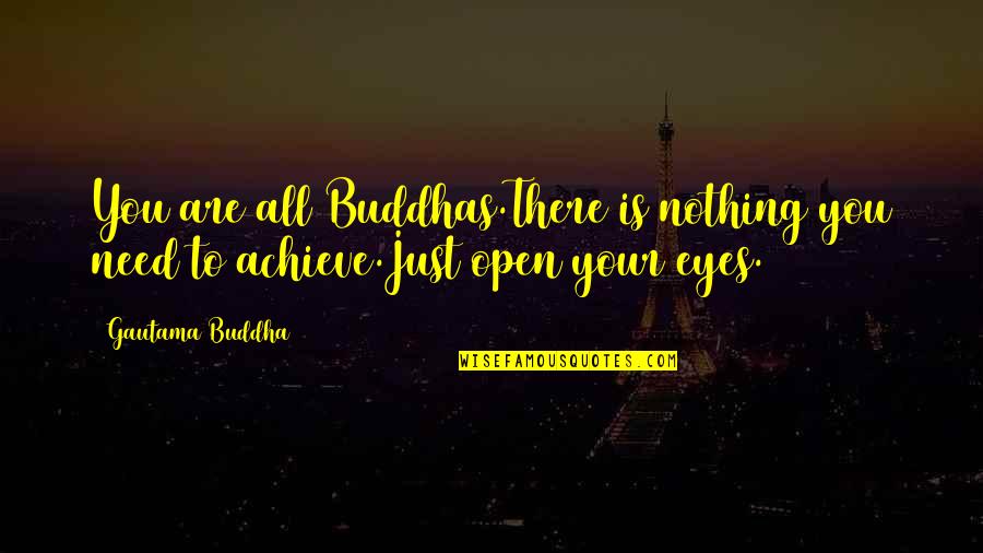 Mother Daughter Connection Quotes By Gautama Buddha: You are all Buddhas.There is nothing you need