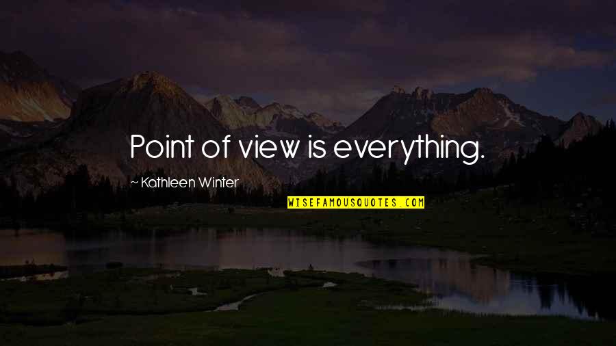 Mother Daughter Footsteps Quotes By Kathleen Winter: Point of view is everything.