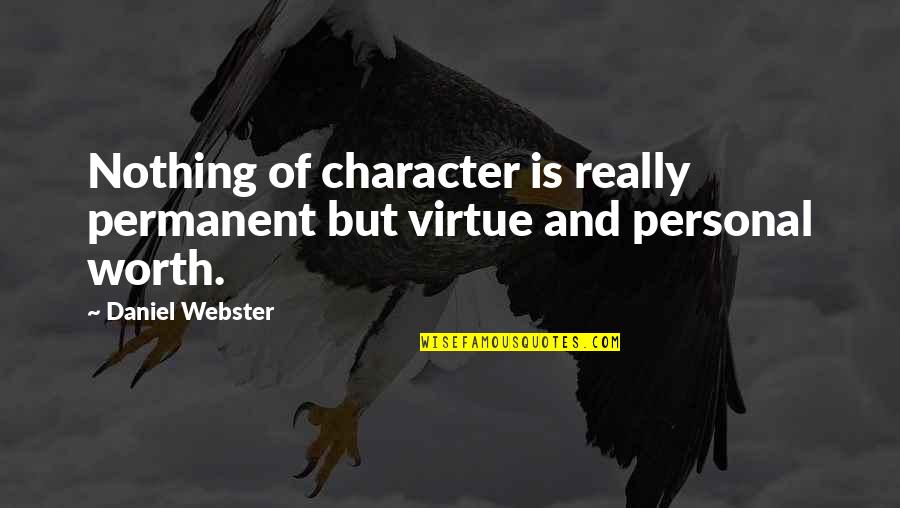 Mother Daughter Hands Quotes By Daniel Webster: Nothing of character is really permanent but virtue